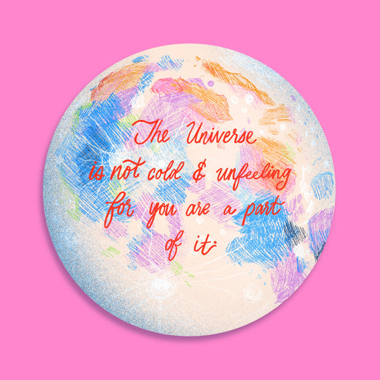 The Universe is Not Cold and Unfeeling Moon Vinyl Sticker